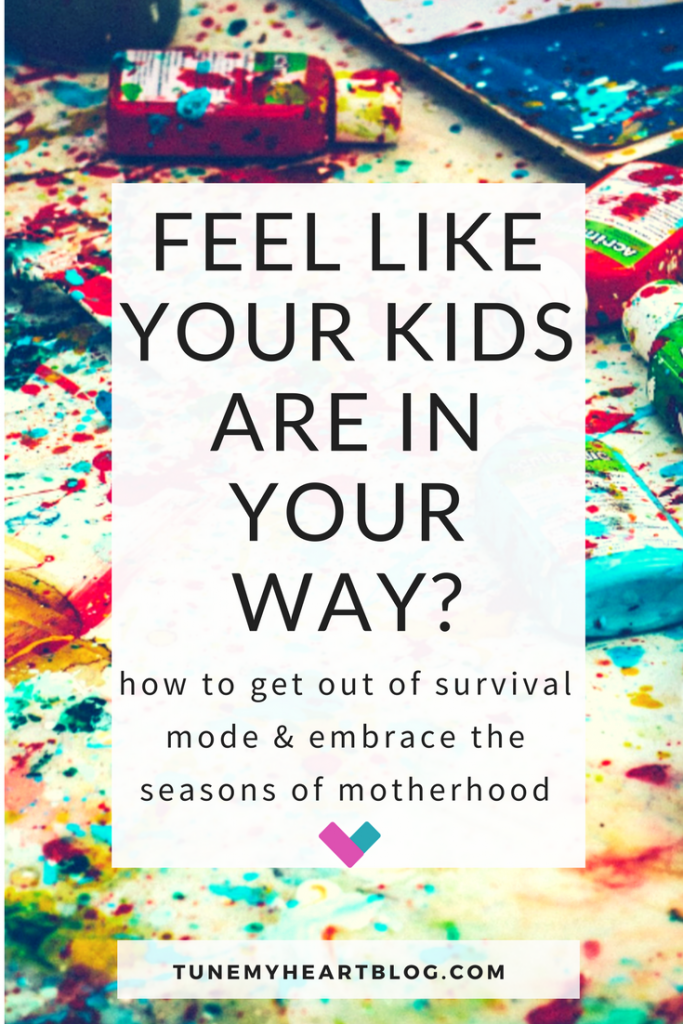 Feel like your kids are in the way sometimes? Mom life can be frustrating. This seasons of motherhood perspective helped me start thriving as a mom and get out of survival mode. #momlife #realmomlife #motherhood #parentingtips #newborns