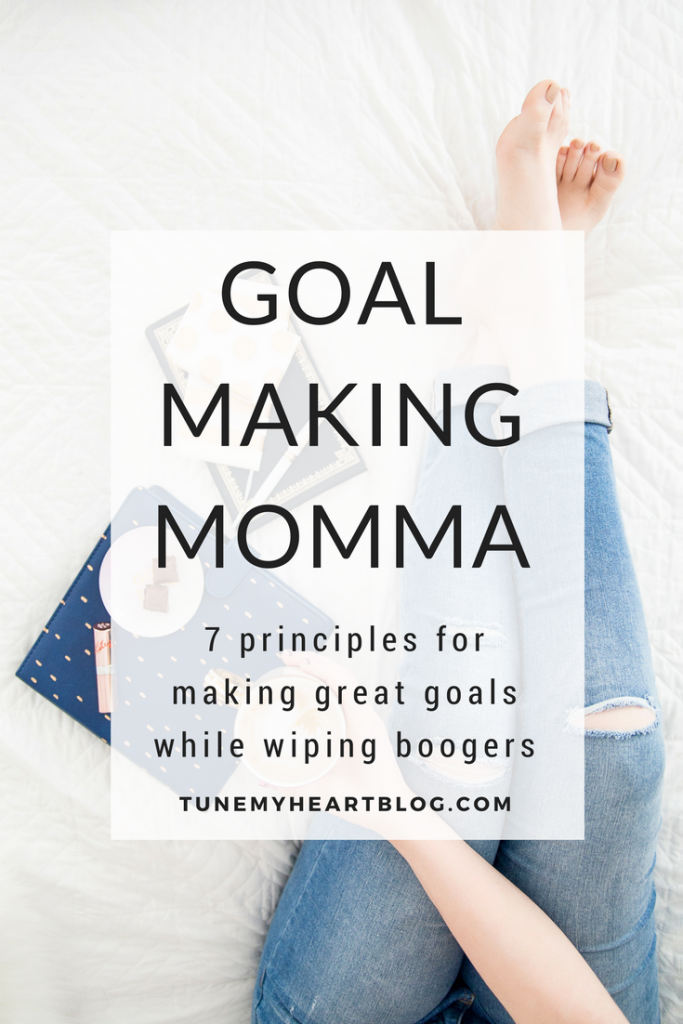 7 Principles to Make Goals and Crush Them | Like a Mom Boss